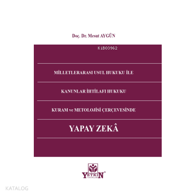 Milletlerarası Usul Hukuku İle Kanunlar İhtilafı Hukuku Kuram ve Metolojisi Çerçevesinde Yapay Zeka