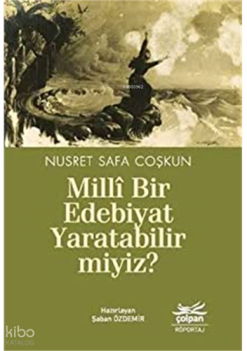 Millî Bir Edebiyat Yaratabilir miyiz?