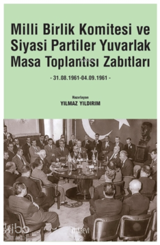 Milli Birlik Komitesi Ve Siyasi Partiler Yuvarlak Masa Toplantısı Zabıtları;31.08.1961 - 04.09.1961