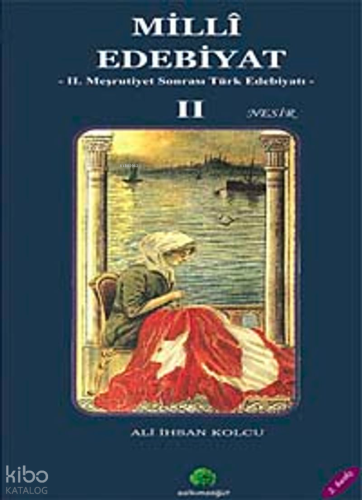 Milli Edebiyat 2 - Nesir | Ali İhsan Kolcu | Salkımsöğüt Yayınevi