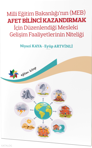 Milli Eğitim Bakanlığının (MEB) Afet Bilinci Kazandırmak İçin Düzenlendiği Mesleki Gelişim Faaliyetlerinin Niteliği