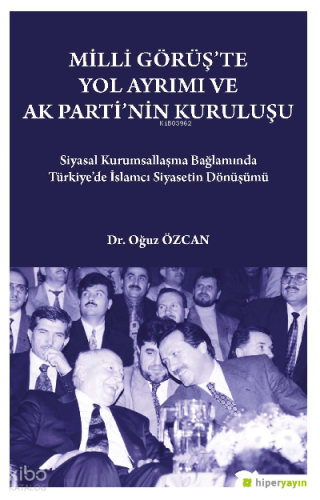 Milli Görüş’te Yol Ayrımı ve Ak Parti’nin Kuruluşu