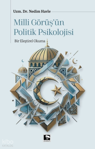 Milli Görüş’ün Politik Psikolojisi;Bir Eleştirel Okuma | Nedim Havle |