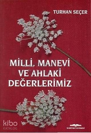Milli, Manevi ve Ahlaki Değerlerimiz