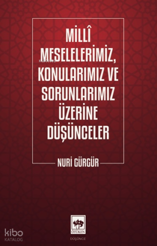 Milli Meselelerimiz, Konularımız ve Sorunlarımız Üzerine Düşünceler | 