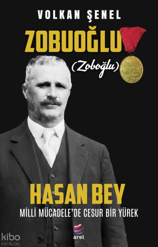 Milli Mücadele’de Cesur Bir Yürek Zobuoğlu (Zoboğlu) Hasan Bey | Volka