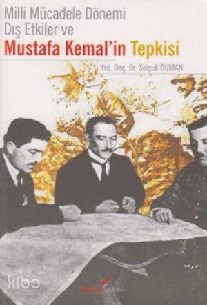 Milli Mücadele Dönemi Dış Etkiler ve Mustafa Kemal'in Tepkisi