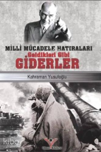 Milli Mücadele Hatıraları Geldikleri Gibi Giderler