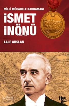 Milli Mücadele Kahramanı İsmet İnönü