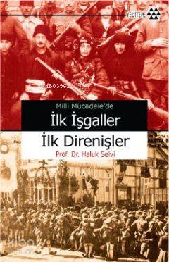 Milli Mücadele'de İlk İşgaller İlk Direnişler | Haluk Selvi | Yeditepe