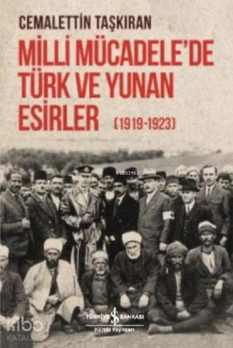 Milli Mücadele'de Türk ve Yunan Esirler (1919 - 1923) | Cemalettin Taş