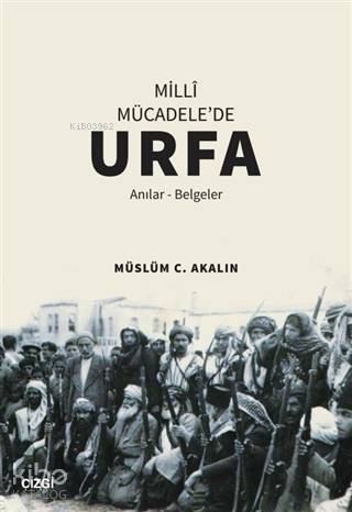 Milli Mücadele'de Urfa; Anılar-Belgeler