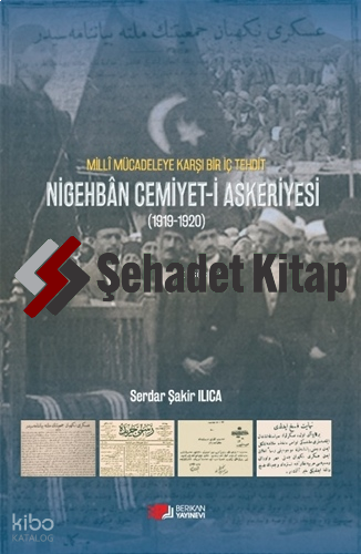 Milli Mücadeleye Karşı Bir Tehdit ;Nigehban Cemiyet-i Askeriyesi (1919-1920)