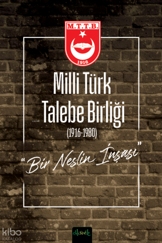 Milli Türk Talebe Birliği (1916-1980) (Ciltli);Bir Neslin İnşası | Ali