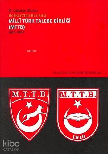 Milli Türk Talebe Birliği (mttb) 1916-1980; Bozkurt´tan Kur´an´a