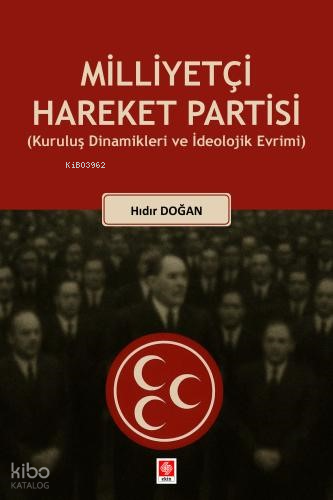 Milliyetçi Hareket Partisi ;Kuruluş Dinamikleri ve İdeolojik Evrimi | 