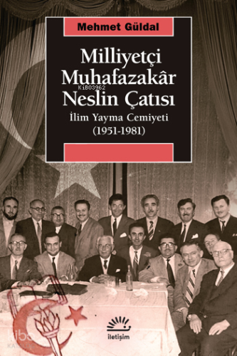 Milliyetçi Muhafazakâr Neslin Çatısı - İlim Yayma Cemiyeti (1951-1981)
