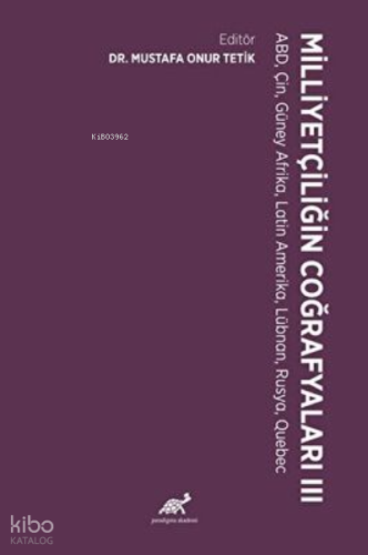 Milliyetçiliğin Coğrafyaları – III ABD, Çin, Güney Afrika, Latin Amerika, Lübnan, Rusya, Quebec