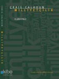 Milliyetçilik | Craig Calhoun | İstanbul Bilgi Üniversitesi Yayınları