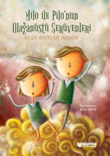Milo ile Pilo’nun Olağanüstü Serüvenleri | Seza Kutlar Aksoy | Bilgiyo