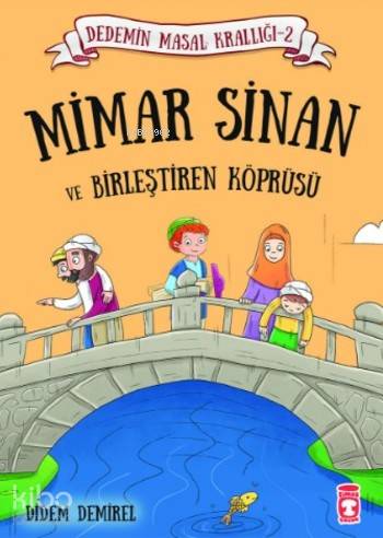Mimar Sinan ve Birleştiren Köprüsü; Dedemin Masal Krallığı 2