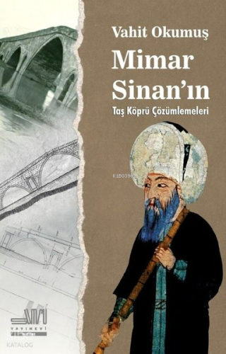 Mimar Sinan'ın Taş Köprü Çözümleri