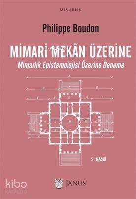 Mimari Mekan Üzerine; Mimarlık Epistemolojisi Üzerine Deneme