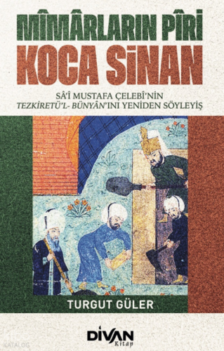 Mimarların Piri Koca Sinan | Sâ’î Mustafa Çelebî | Divan Kitap