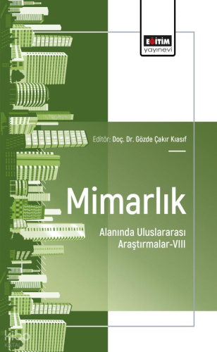 Mimarlık Alanında Uluslararası Araştırmalar - 8 | Kolektif | Eğitim Ya