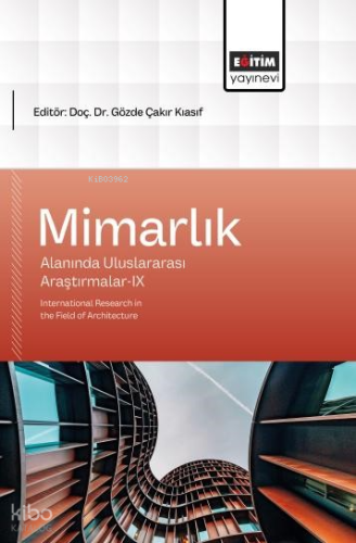 Mimarlık Alanında Uluslararası Araştırmalar-IX;International Research 
