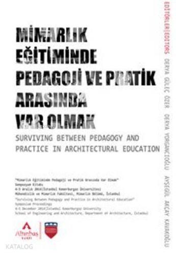 Mimarlık Eğitiminde Pedagoji ve Pratik Arasında Var Olmak