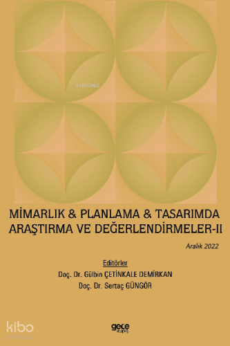 Mimarlık & Planlama & Tasarımda Araştırma ve Değerlendirmeler - II / Aralık 2022