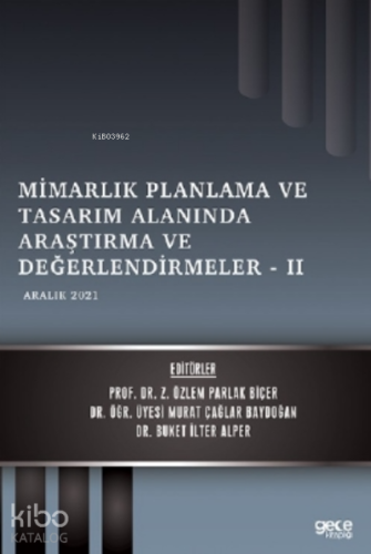 Mimarlık Planlama ve Tasarım Alanında Araştırma ve Değerlendirmeler – II;Aralık 2021