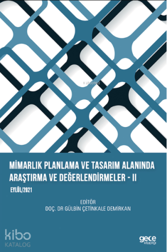Mimarlık Planlama ve Tasarım Alanında Araştırma ve Değerlendirmeler – II