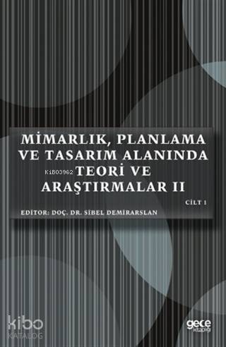Mimarlık, Planlama ve Tasarım Alanında Teori ve Araştırmalar II Cilt 1