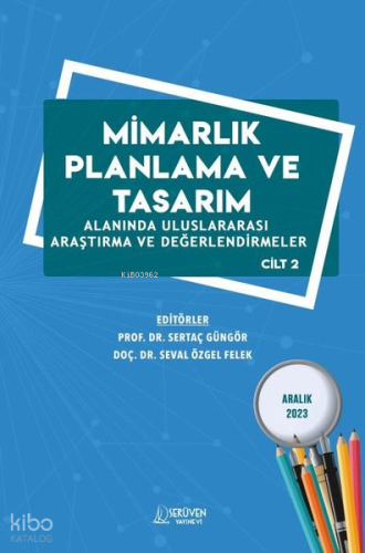 Mimarlık Planlama ve Tasarım Alanında Uluslararası Araştırma ve Değerlendirmeler Cilt 2