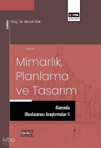 Mimarlık Planlama ve Tasarım Alanında Uluslararası Araştırmalar II