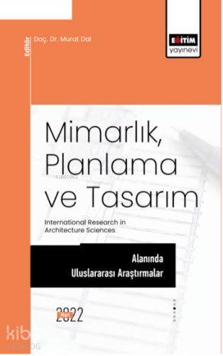 Mimarlık, Planlama Ve Tasarım Alanında Uluslararası Araştırmalar;International Research in Architecture Sciences