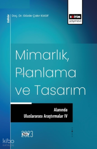 Mimarlık, Planlama ve Tasarım Alanında Uluslararası Araştırmalar IV | 