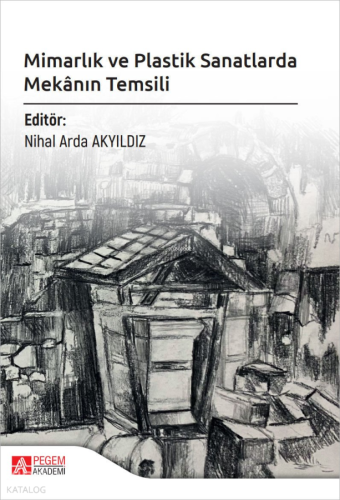 Mimarlık ve Plastik Sanatlarda Mekânın Temsili | Kolektif | Pegem Akad