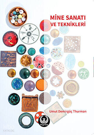 Mine Sanatı ve Teknikleri | Umut Demirgüç Thurman | Myrina Yayınları