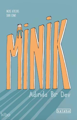 Minik Adında Bir Dev | Mike Atkins | Ketebe Çocuk