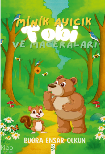 Minik Ayıcık Tobi ve Maceraları | Buğra Ensar Olkun | Logo Yayınevi
