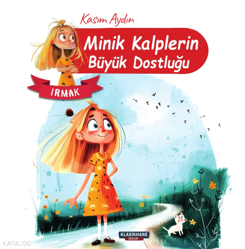 Minik Kalplerin Büyük Dostluğu - Irmak
