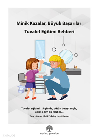 Minik Kazalar, Büyük Başarılar;Tuvalet Eğitimi Rehberi