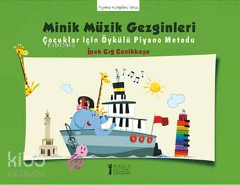 Minik Müzik Gezginleri; Çocuklar için Öykülü Piyano Metodu
