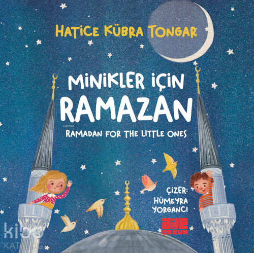 Minikler İçin Ramazan | Hatice Kübra Tongar | Aile Yayınları
