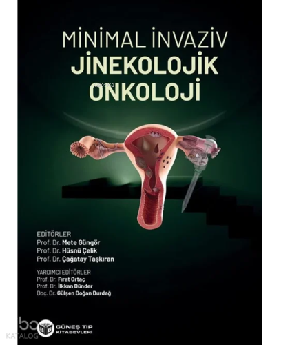 Minimal İnvaziv Jinekolojik Onkoloji | Kolektif | Güneş Tıp Kitabevi