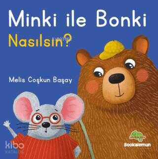 Minki ile Bonki - Nasılsın? | Melis Coşkun Başay | Bookalemun Yayınevi