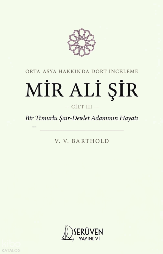 Mir Ali Şir (Cilt III);Orta Asya Hakkında Dört İnceleme | V. V. Bartho